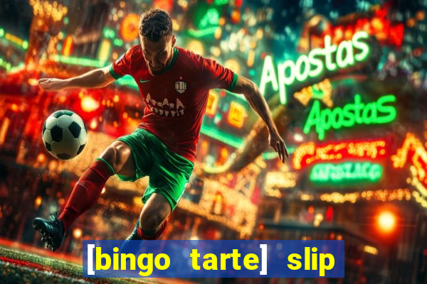 [bingo tarte] slip & stop